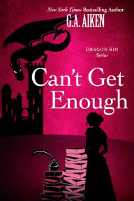 Title: Can't Get Enough: A Humorous & Action-Packed Fantasy Romance Story, Author: G. A. Aiken