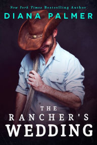 Title: The Rancher's Wedding, Author: Diana Palmer