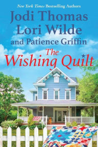 Free download ebooks for android tablet The Wishing Quilt by Jodi Thomas, Lori Wilde, Patience Griffin