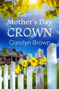 Title: The Mother's Day Crown, Author: Carolyn Brown