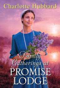 Title: Family Gatherings at Promise Lodge, Author: Charlotte Hubbard