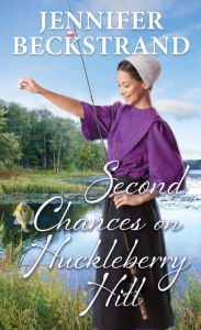 Title: Second Chances on Huckleberry Hill, Author: Jennifer Beckstrand