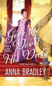 Title: Give the Devil His Duke, Author: Anna Bradley