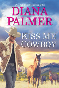 Google free book download Kiss Me, Cowboy 9781420155570 English version DJVU RTF by Diana Palmer