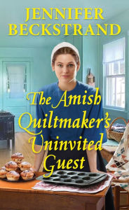 Title: The Amish Quiltmaker's Uninvited Guest, Author: Jennifer Beckstrand
