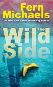 Ebooks download The Wild Side: A Gripping Novel of Suspense in English by Fern Michaels 9781496746801 PDB CHM