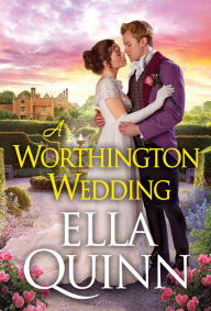 Free book downloads A Worthington Wedding 9781420156959 by Ella Quinn (English Edition) 