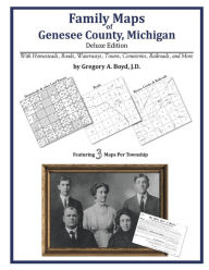 Title: Family Maps of Genesee County, Michigan, Author: Gregory A. Boyd J.D.