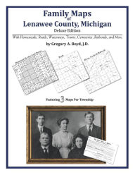 Title: Family Maps of Lenawee County, Michigan, Author: Gregory A. Boyd J.D.
