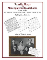 Title: Family Maps of Marengo County, Alabama, Deluxe Edition, Author: Gregory a Boyd J D