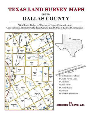 Texas Land Survey Maps Texas Land Survey Maps For Dallas County By Gregory A Boyd J.d., Paperback  | Barnes & Noble®
