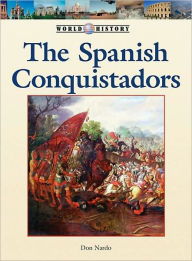 Title: The Spanish Conquistadors, Author: Don Nardo