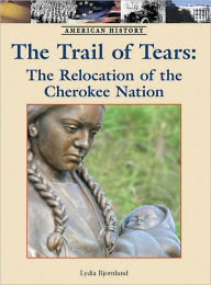 Title: The Trail of Tears: The Relocation of American Indians, Author: Gale Group