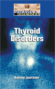 Title: Thyroid Disorders, Author: Gale Group