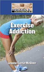 Title: Exercise Addiction, Author: Leanne K. Currie-McGhee