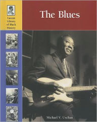 Title: The Blues, Author: Michael V. Uschan
