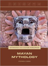 Title: Mayan Mythology, Author: Stephen Currie