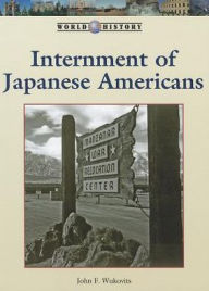 Title: Internment of Japanese Americans, Author: John F. Wukovits