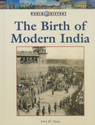 Title: Birth of Modern India, Author: John M. Dunn