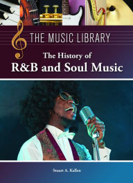 Title: The History of R&B and Soul Music, Author: Stuart A. Kallen