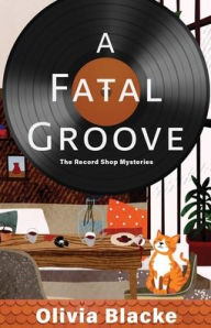 Title: A Fatal Groove, Author: Olivia Blacke