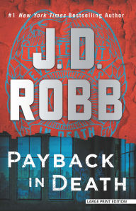 Title: Payback in Death: An Eve Dallas Novel, Author: J. D. Robb