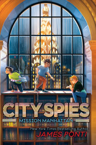 Title: Mission Manhattan (City Spies Series #5), Author: James Ponti