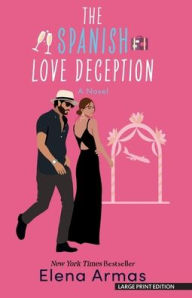 Title: The Spanish Love Deception: A Novel, Author: Elena Armas