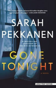 Title: Gone Tonight: A Novel, Author: Sarah Pekkanen