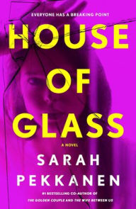 Title: House of Glass, Author: Sarah Pekkanen