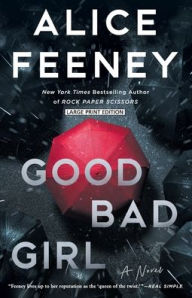 Title: Good Bad Girl: A Novel, Author: Alice Feeney