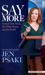 Title: Say More: Lessons from Work, the White House, and the World, Author: Jen Psaki