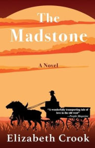 Title: The Madstone: A Novel, Author: Elizabeth Crook