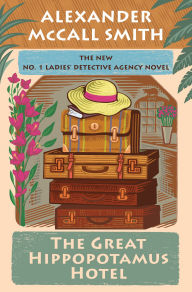 Title: The Great Hippopotamus Hotel: No. 1 Ladies' Detective Agency (25), Author: Alexander McCall Smith