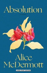 Title: Absolution: A Novel, Author: Alice McDermott