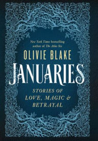 Title: Januaries: Stories of Love, Magic, & Betrayal, Author: Olivie Blake