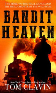 Bandit Heaven: The Hole-in-the-Wall Gangs and the Final Chapter of the Wild West