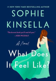 Title: What Does It Feel Like?: A Novel, Author: Sophie Kinsella