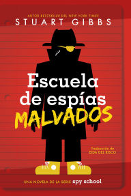 Title: Escuela de espías malvados (Evil Spy School), Author: Stuart Gibbs