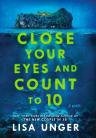 Title: Close Your Eyes and Count to 10: A Novel, Author: Lisa Unger