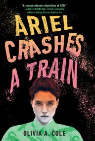 Title: Ariel Crashes a Train, Author: Olivia A. Cole