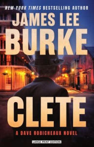 Title: Clete: A Dave Robicheaux Novel, Author: James Lee Burke