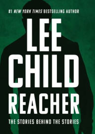 Title: Reacher: The Stories Behind the Stories, Author: Lee Child