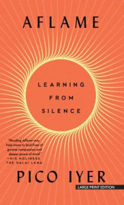 Title: Aflame: Learning from Silence, Author: Pico Iyer