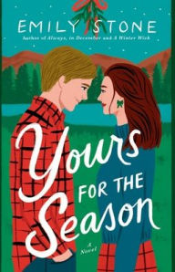 Title: Yours for the Season: A Novel, Author: Emily Stone