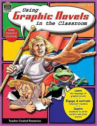 Title: Using Graphic Novels in the Classroom Grades 4-8, Author: Melissa Hart