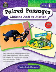 Title: Paired Passages: Linking Fact to Fiction Grade 6, Author: Ruth Foster