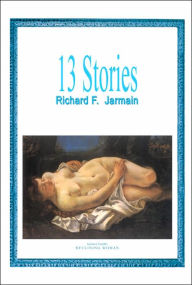 Title: 13 Stories, Author: Richard F Jarmain