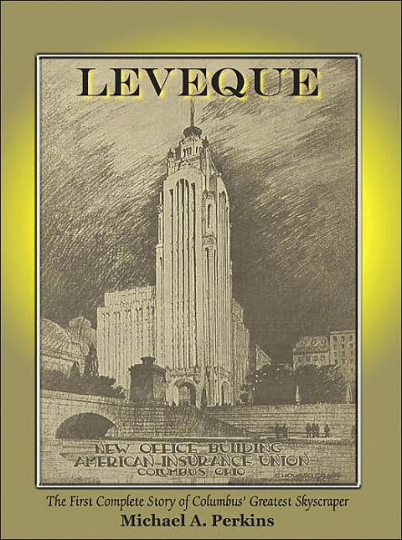 Leveque: The First Complete Story of Columbus' Greatest Skyscraper