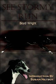 Title: See Stormy Run: Introduction by Susan Netboy, Author: Boyd Wright